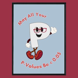 Peut inclure: Illustration encadrée sur fond bleu clair. Elle représente la lettre "P" blanche avec un visage, des lunettes et un pouce levé. Le texte dit "May All Your P-Values Be < 0.05".