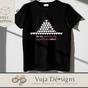 May include: Black t-shirt with a white bell curve graphic made of hearts. The peak of the curve has a red heart. The text "be my statistically significant other?" is printed below the graphic.
