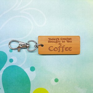 Today&#39;s Crochet Brought to You by Coffee Bamboo Keychain - Laser Engraved - Etched