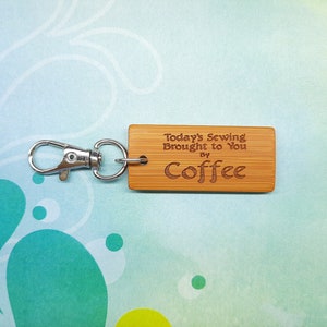 Today&#39;s Sewing Brought to You by Coffee Bamboo Keychain - Laser Engraved - Etched