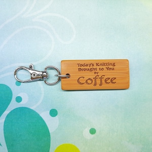 Today&#39;s Knitting Brought to You by Coffee Bamboo Keychain - Laser Engraved - Etched