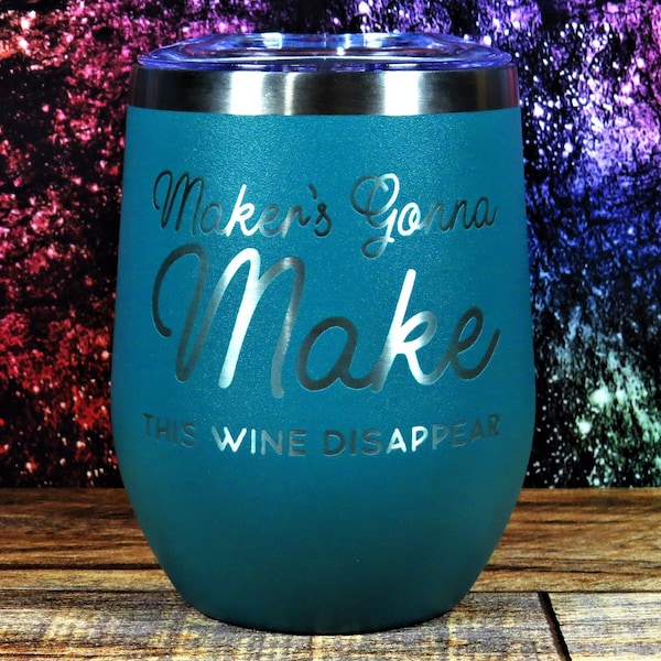 Maker's Gonna Make This Wine Disappear Etched Wine Tumbler - 12oz Insulated Stainless Steel - Sassy Design