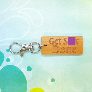 Get Sh*t Done Bamboo Keychain - Laser Engraved - Etched