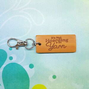 It&#39;s Not Hoarding if it&#39;s Yarn Bamboo Keychain - Laser Engraved - Etched