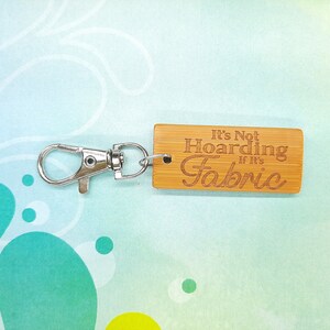 It&#39;s Not Hoarding if It&#39;s Fabric Bamboo Keychain - Laser Engraved - Etched