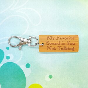 My Favorite Sound Is You Not Talking Bamboo Keychain - Laser Engraved - Etched