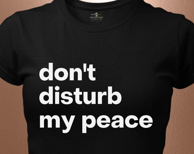 Don’t Disturb My Peace Statement T-Shirt – Bold Affirmation Tee