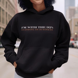 私は92パーセントと共に - Standing On Business パーカー | エンパワーメント ウィメンズTシャツ | 黒人女性またはユニセックスアパレル