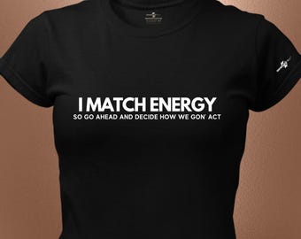 I Match Energy Statement T-Shirt  - Reciprocity Focused Tee