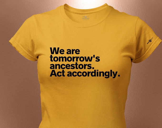 We Are Tomorrow's Ancestors T-Shirt
