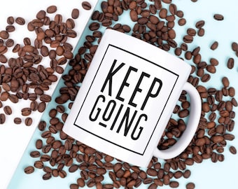 Keep Going Mug – Encouraging Statement Coffee Mug