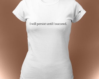 Persist & Succeed Inspirational Tee | Inspiring Shirts for Women and Men | Spring / Summer Tees | Statement Tees