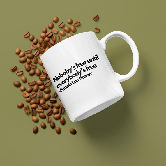 Fannie Lou Hamer Quote Mug – Inspirational Ceramic Coffee Cup