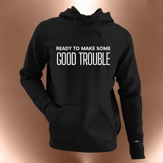 Good Trouble Hoodie
