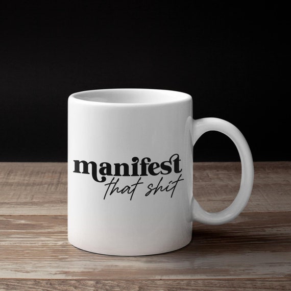 Manifest That Shit Mug – Bold Statement Coffee Mug