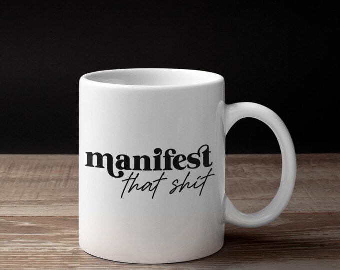 Manifest That Shit Mug – Bold Statement Coffee Mug