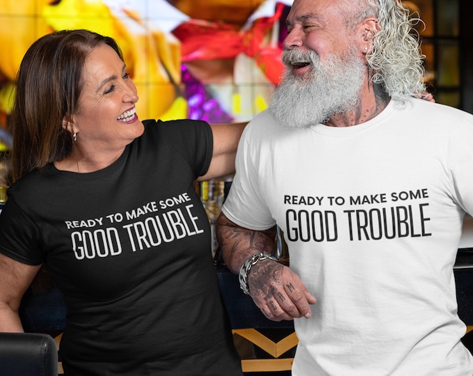 Good Trouble Shirt - Summer Tee, Inspirational Tees, Mantras and Affirmation Shirts for Creators - Tee / Sweatshirt / Hoodie