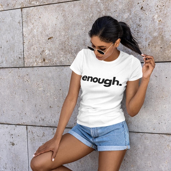 Enough. Statement T-Shirt – Minimalist Unisex Cotton Tee