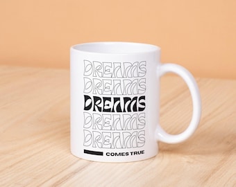 Dreams Mug – Manifestation Statement Coffee Mug