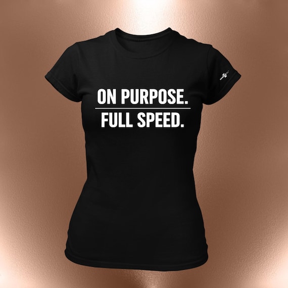 On Purpose. Full Speed. Statement T-Shirt – Intentional Momentum Tee
