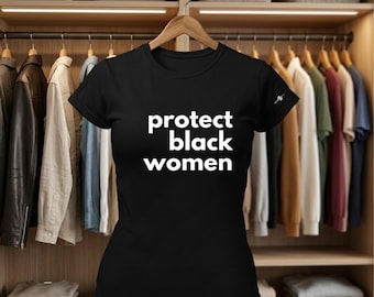 Protect Black Women Statement T-Shirt