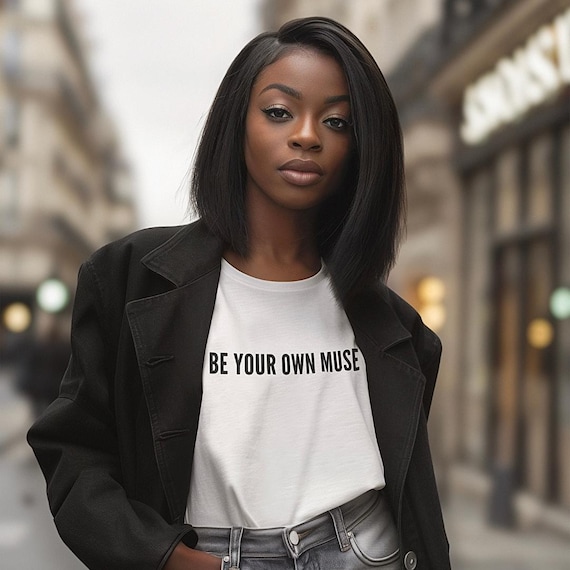 Be Your Own Muse Inspirational Statement T-Shirt | Womens & Unisex Tee