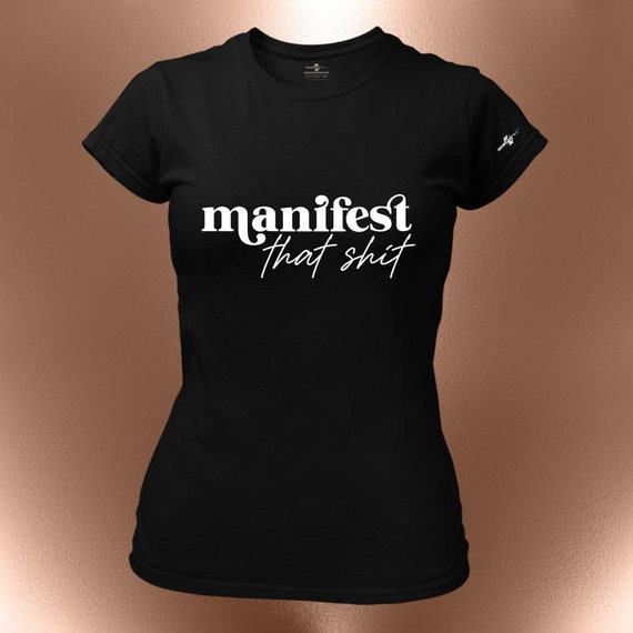 Manifest That Shit T-Shirt – Bold Statement Affirmation Tee