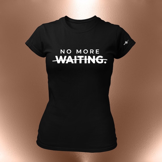 No More Waiting Statement T-Shirt – Bold Forward Movement Tee