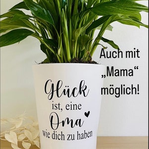 Blumentopf inkl. Schriftzug Glück ist eine Oma wie dich zu haben in deiner Wunschfarbe perfektes Geschenk für die Oma Bild 1