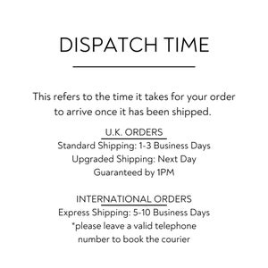 May include: Text-based image outlining dispatch times for orders.  The image states that UK orders ship within 1-3 business days with standard shipping and next day with upgraded shipping. International orders ship within 5-10 business days with express shipping.  The image also states that a valid telephone number is required to book a courier for international orders.