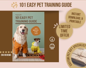 101 Easy Pet Training Guide, Downloadable & Printable Step-by-Step Guide to Positive Pet Training, 12 Chapters and Over 100 Pages Included