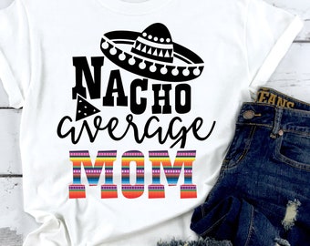 Nacho Average Mom Serape Fiesta Shirt, Nacho Average Dad Fiesta Birthday, Pregnancy Announcement Shirt, Fiesta Birthday, Fiesta Baby Shower