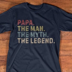 PAPA The Man The Myth The Legend, Fathers Day Gift for Grandpa, Father's Day Gift for Papa, Gift for Fathers Day, Dad Shirt, Gift for Dad