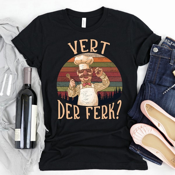 Vert Der Ferk Shirt, Funny Adult Shirt, Sarcastic Adult Shirt, Adult Humor, Punny Adult Shirt, Mom Shirt, Adult Language, WTF, Retro Print