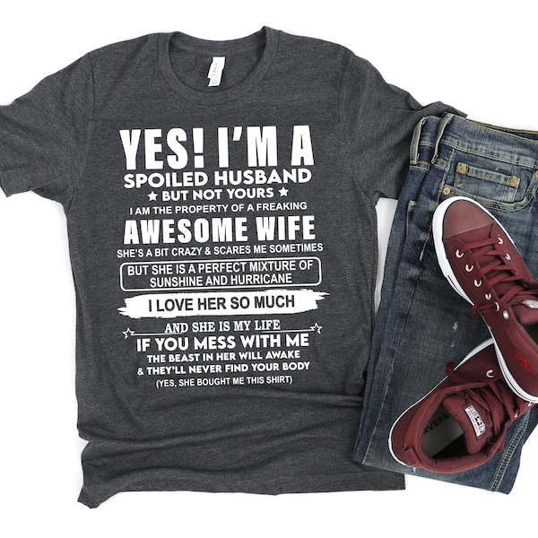 Spoiled Husband Shirt, Gift for Husband from Wife, Shirt for Husband, Anniversary Gift, Awesome Wife, Valentine Gift for Husband