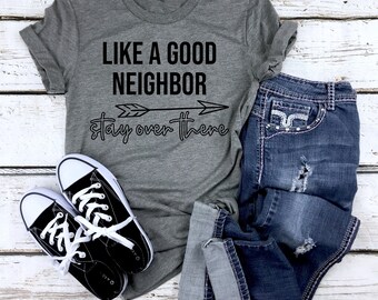 Like A Good Neighbor Stay Over There, Social Distancing Expert T-Shirt, Quarantine 2020, Social Distancing Champ, Funny Qute Tee