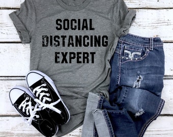 Social Distancing Expert T-Shirt, Quarantine 2020, Social Distancing Champ, Like A Good Neighbor Stay Over There, Funny Qute Tee