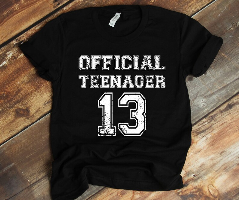 Official Teenager Shirt Gift for Teen 13th Birthday Gift Teenager Birthday Shirt Official Teenager 13 Shirt 13th Birthday Shirt
