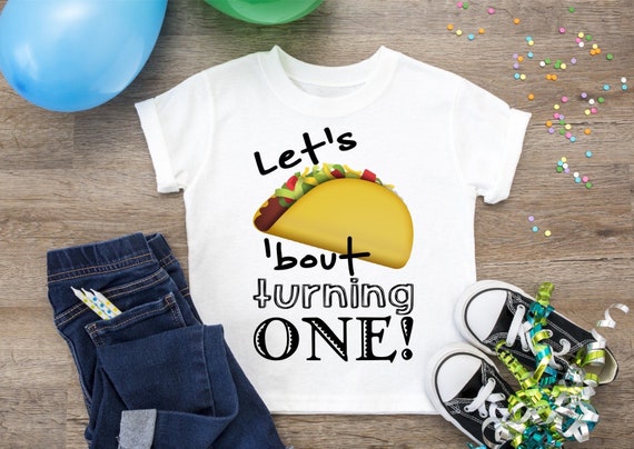 Lets Taco Bout Turning One First 