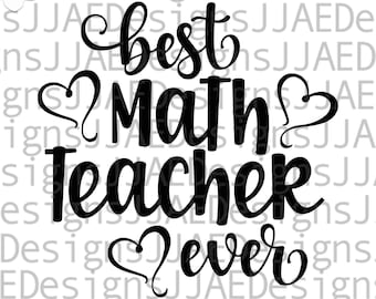 Math Teacher Svg, Best Math Teacher Ever Svg, Math Teacher Shirt Svg, Teacher Svg, Math Teacher svg, Back to School, svg dxf png eps jpg