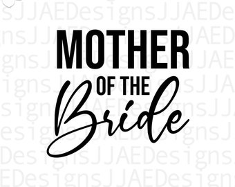 Mother of the Bride SVG, Wedding Svg, Family of the Bride Svg, Bridal Party svg, wedding party svg, bridal svg, png, eps, dxf, jpg