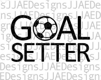 Goal Setter svg | Soccer svg | Soccer shirt svg | soccer fan svg, eps, png, pdf dxf | soccer svg file cut file for cricut, instant download
