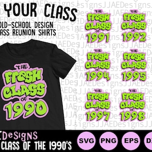 Fresh Class Reunion svg, Class Reunion shirt svg class of 1990 1991 1992 1993 1994 1995 1996 1997 1998 1999 svg png eps dxf pdf cut file