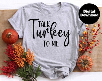 Talk Turkey to Me SVG, Thanksgiving SVG, Funny Thanksgiving shirt svg, Fall SVG, Holiday svg, Thanksgiving Shirt svg, png, dfx, eps, pdf