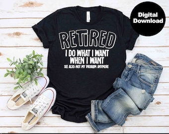 Retired svg, retirement shirt svg, funny retirement svg, funny retired shirt svg, retiree svg, retirement gift svg, eps, pdf, png, dxf, jpg