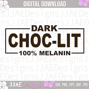 May include: A digital download graphic design featuring a brown rectangle with the text "DARK CHOC-LIT 100% MELANIN" in white letters.