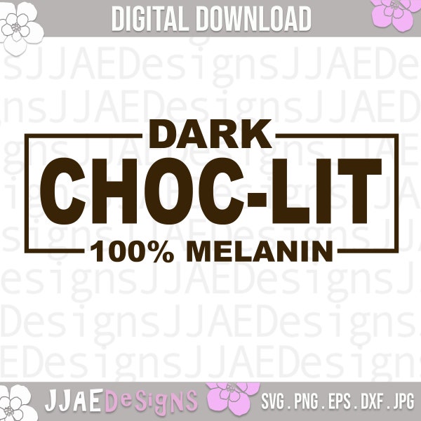 Dark ChocLIT 100% Melanin  svg, African American svg, black svg, melanin svg, black woman svg, dxf, png, eps, jpg, instant download cut file