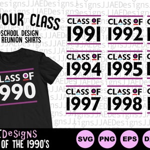 Class Reunion svg, Class Reunion shirt svg class of 1990 1991 1992 1993 1994 1995 1996 1997 1998 1999 svg png eps dxf pdf cut file