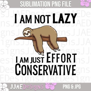 No soy perezoso, solo soy conservador del esfuerzo png / cita divertida png / refranes divertidos png / procrastinando png, jpg DESCARGA INSTANTÁNEA