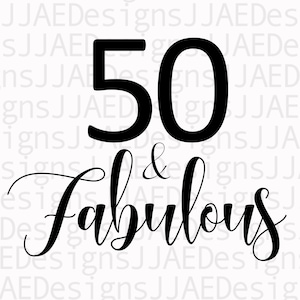 50 & Fabulous SVG 50 SVG 50th Birthday SVG 50th Birthday Fifty Cut File ...